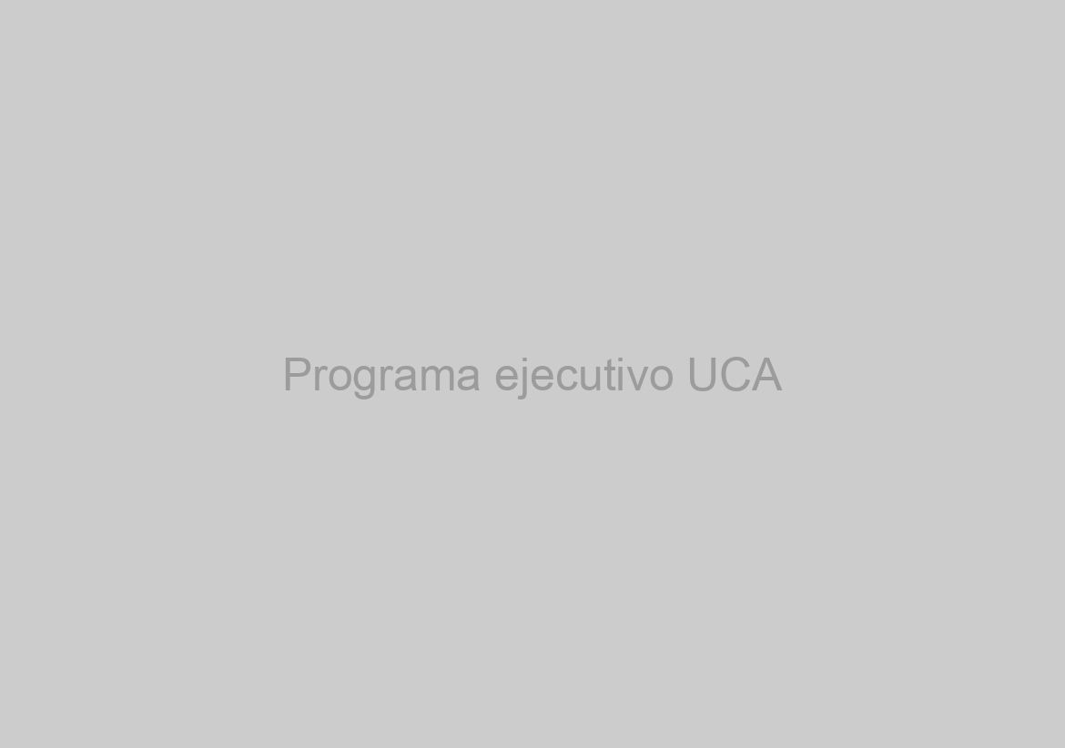 Programa ejecutivo UCA